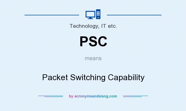 What does PSC mean? It stands for Packet Switching Capability
