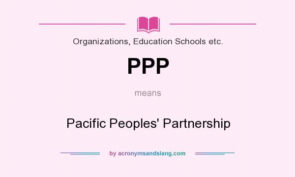 What does PPP mean? It stands for Pacific Peoples` Partnership