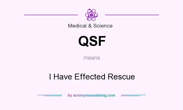 What does QSF mean? It stands for I Have Effected Rescue
