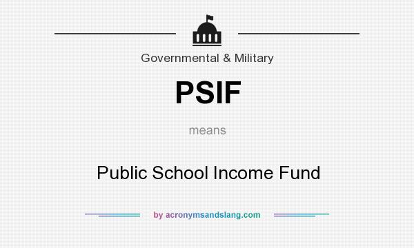 What does PSIF mean? It stands for Public School Income Fund