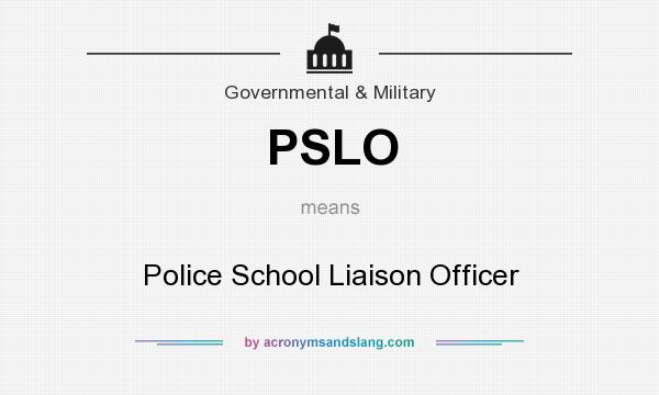 What does PSLO mean? It stands for Police School Liaison Officer