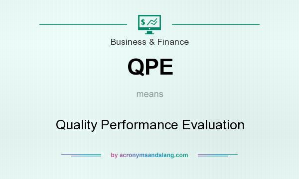 What does QPE mean? It stands for Quality Performance Evaluation
