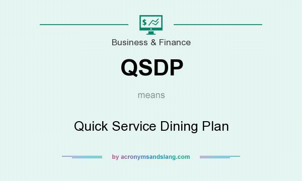 What does QSDP mean? It stands for Quick Service Dining Plan