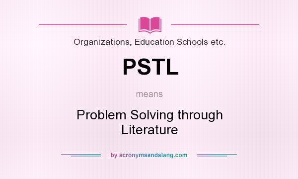 What does PSTL mean? It stands for Problem Solving through Literature