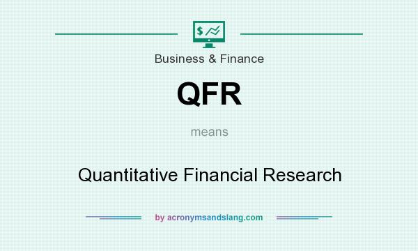 What does QFR mean? It stands for Quantitative Financial Research