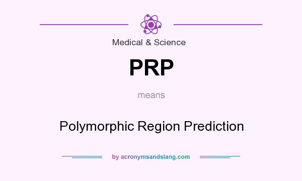 What does PRP mean? It stands for Polymorphic Region Prediction