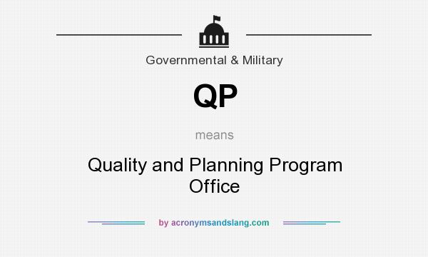 What does QP mean? It stands for Quality and Planning Program Office