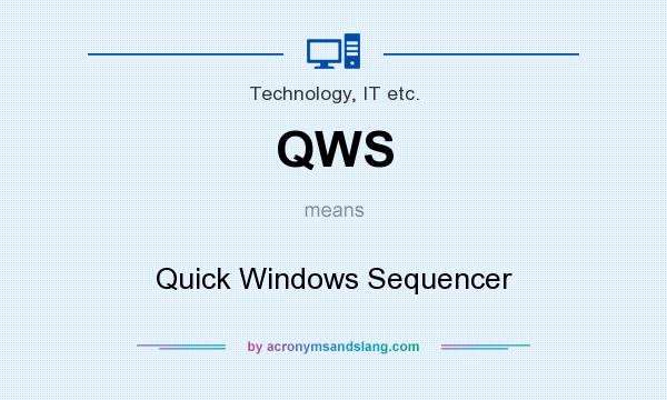 What does QWS mean? It stands for Quick Windows Sequencer