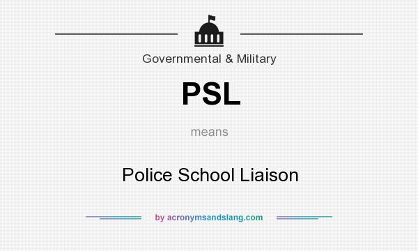What does PSL mean? It stands for Police School Liaison