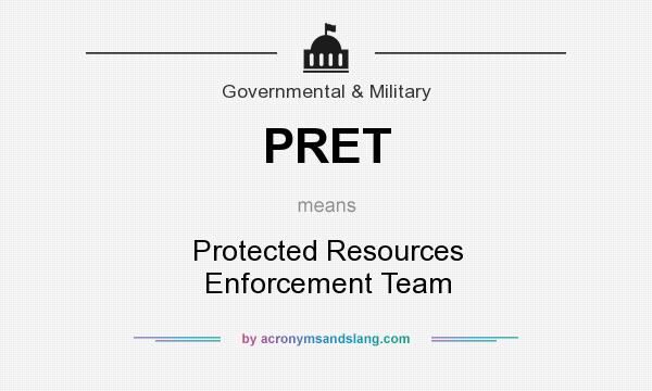 What does PRET mean? It stands for Protected Resources Enforcement Team