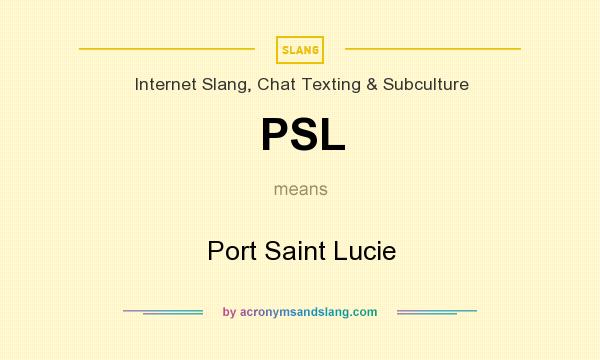 What does PSL mean? It stands for Port Saint Lucie