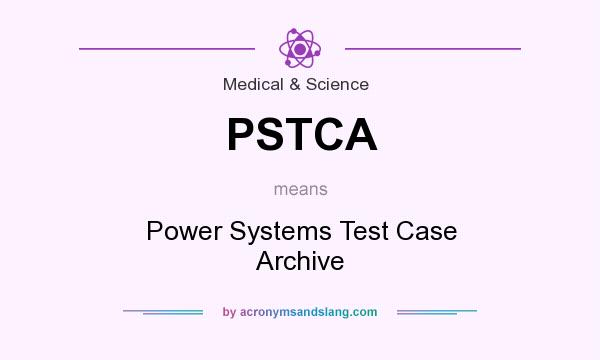What does PSTCA mean? It stands for Power Systems Test Case Archive