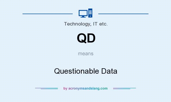 What does QD mean? It stands for Questionable Data