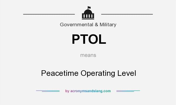 What does PTOL mean? It stands for Peacetime Operating Level