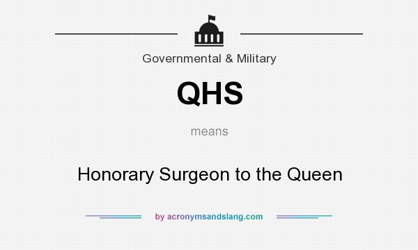 What does QHS mean? It stands for Honorary Surgeon to the Queen