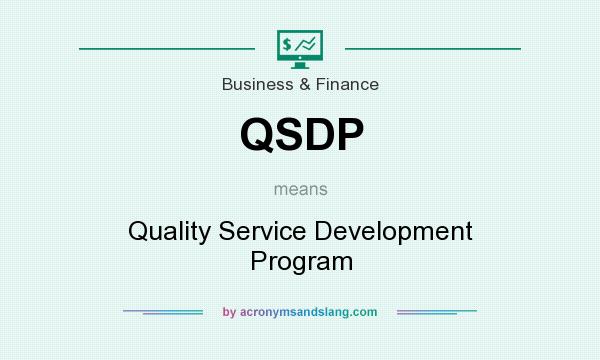 What does QSDP mean? It stands for Quality Service Development Program