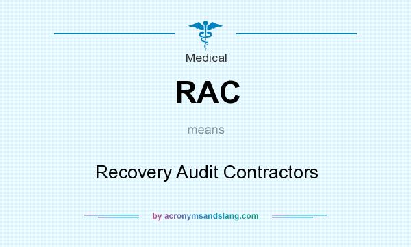 What does RAC mean? It stands for Recovery Audit Contractors