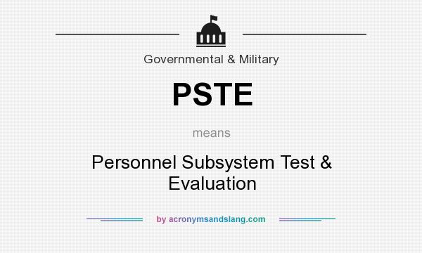 What does PSTE mean? It stands for Personnel Subsystem Test & Evaluation