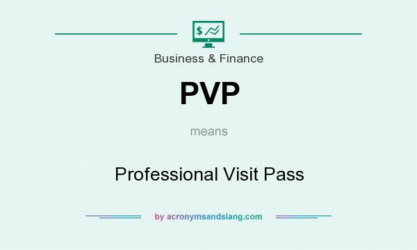 What does PVP mean? It stands for Professional Visit Pass