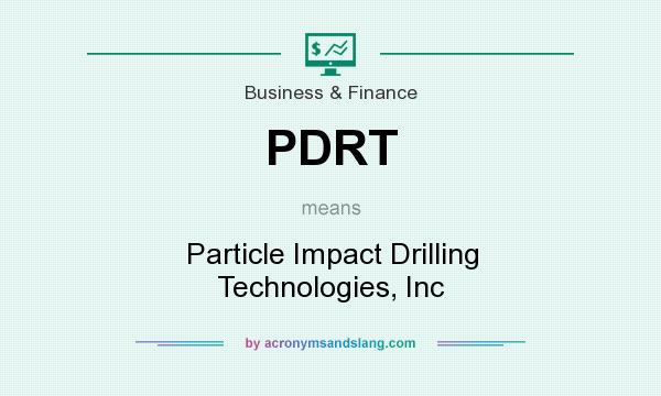 What does PDRT mean? It stands for Particle Impact Drilling Technologies, Inc