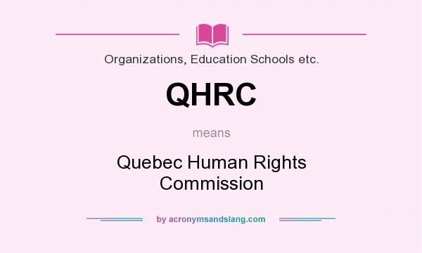 What does QHRC mean? It stands for Quebec Human Rights Commission