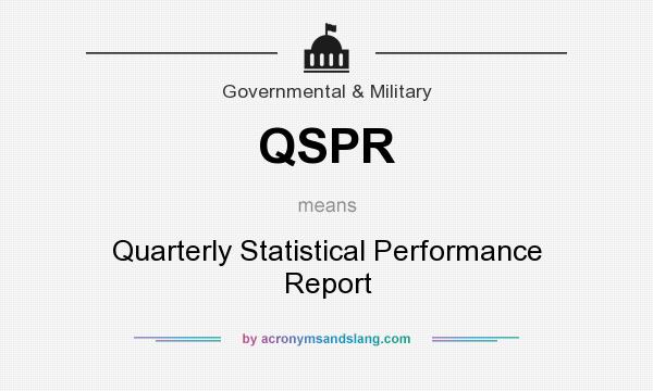 What does QSPR mean? It stands for Quarterly Statistical Performance Report
