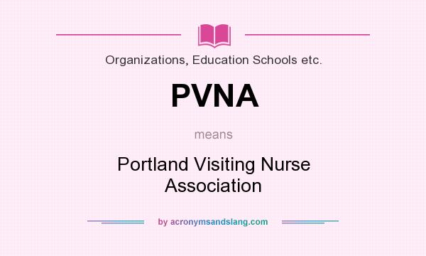 What does PVNA mean? It stands for Portland Visiting Nurse Association