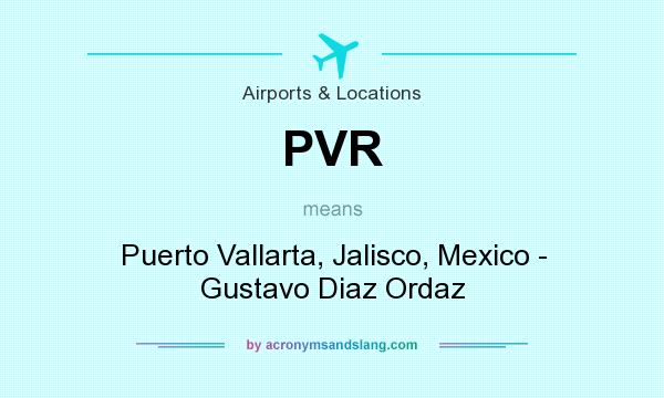 What does PVR mean? It stands for Puerto Vallarta, Jalisco, Mexico - Gustavo Diaz Ordaz