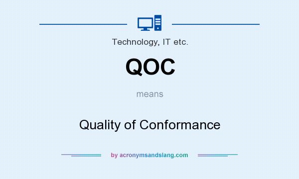 What does QOC mean? It stands for Quality of Conformance