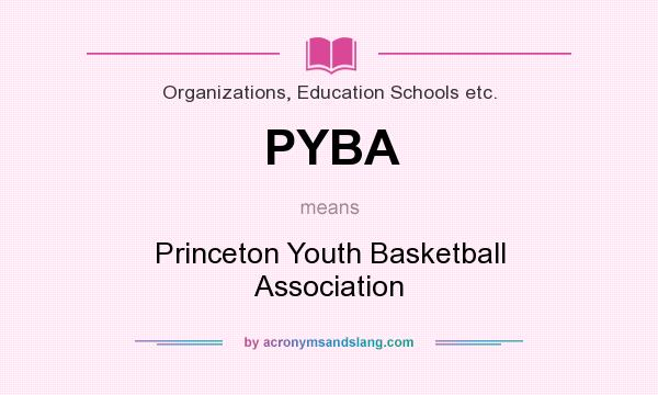 What does PYBA mean? It stands for Princeton Youth Basketball Association