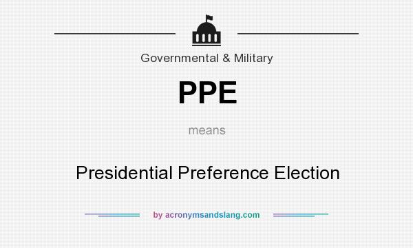 What does PPE mean? It stands for Presidential Preference Election