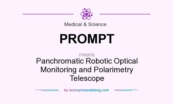 What does PROMPT mean? It stands for Panchromatic Robotic Optical Monitoring and Polarimetry Telescope