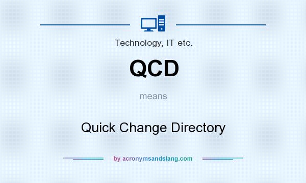 What does QCD mean? It stands for Quick Change Directory