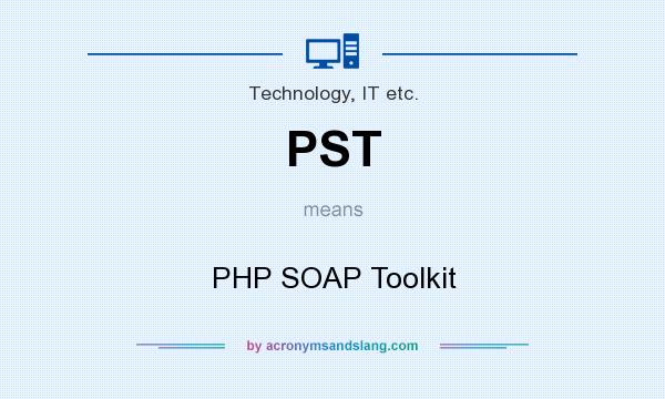 What does PST mean? It stands for PHP SOAP Toolkit