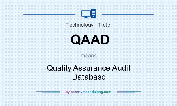 What does QAAD mean? It stands for Quality Assurance Audit Database