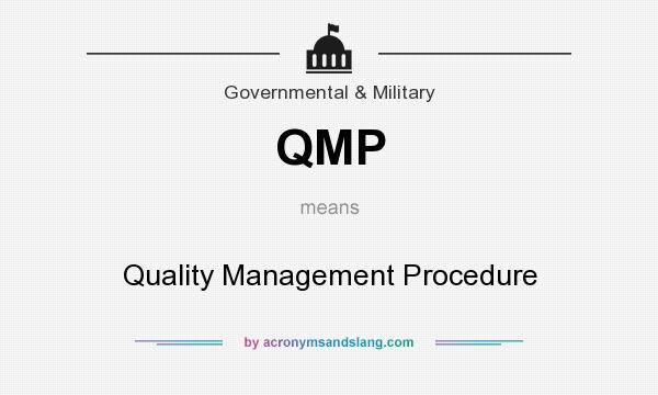 What does QMP mean? It stands for Quality Management Procedure