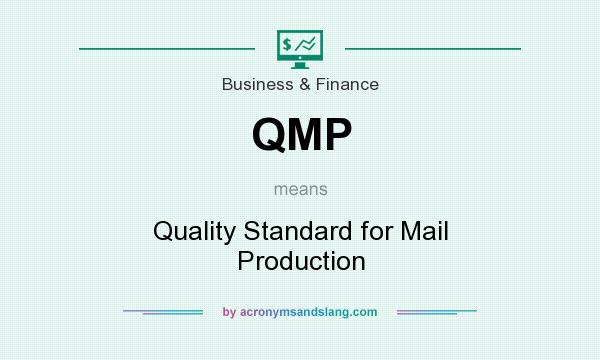 What does QMP mean? It stands for Quality Standard for Mail Production
