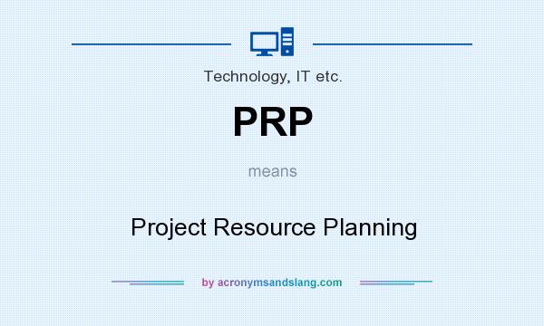 What does PRP mean? It stands for Project Resource Planning