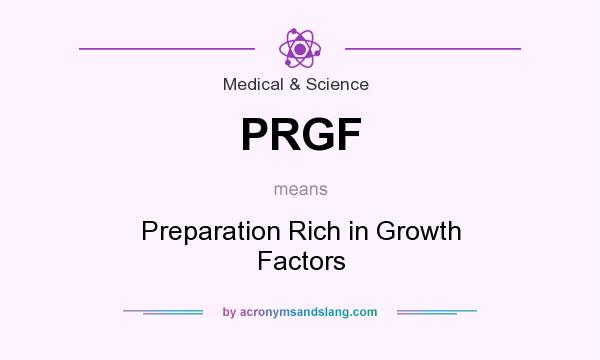What does PRGF mean? It stands for Preparation Rich in Growth Factors