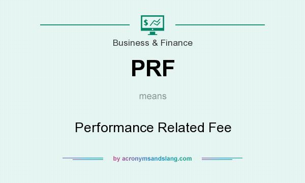 What does PRF mean? It stands for Performance Related Fee