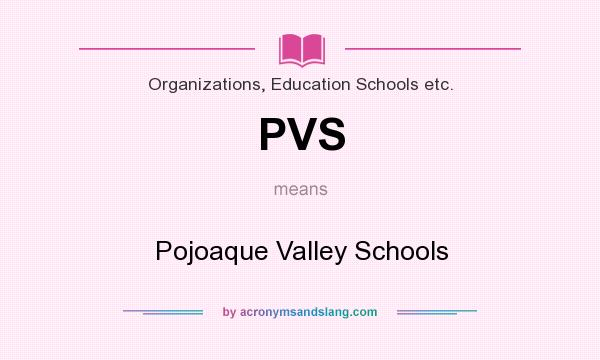 What does PVS mean? It stands for Pojoaque Valley Schools