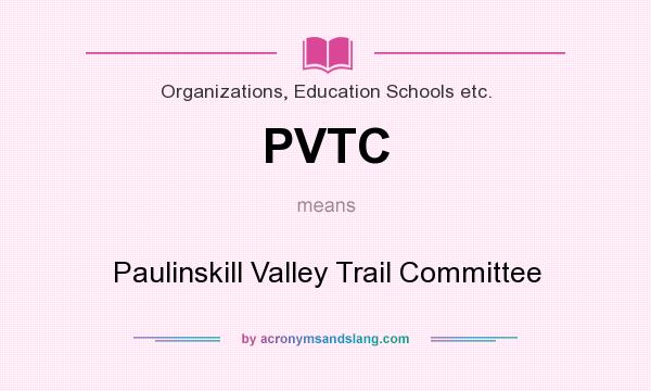 What does PVTC mean? It stands for Paulinskill Valley Trail Committee