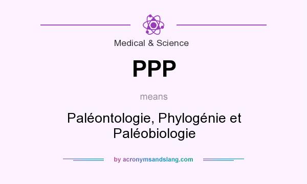 What does PPP mean? It stands for Paléontologie, Phylogénie et Paléobiologie