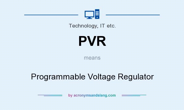What does PVR mean? It stands for Programmable Voltage Regulator