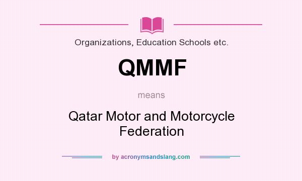 What does QMMF mean? It stands for Qatar Motor and Motorcycle Federation
