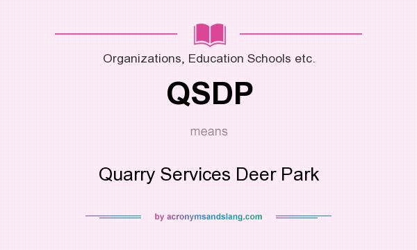 What does QSDP mean? It stands for Quarry Services Deer Park