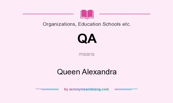 What does QA mean? It stands for Queen Alexandra