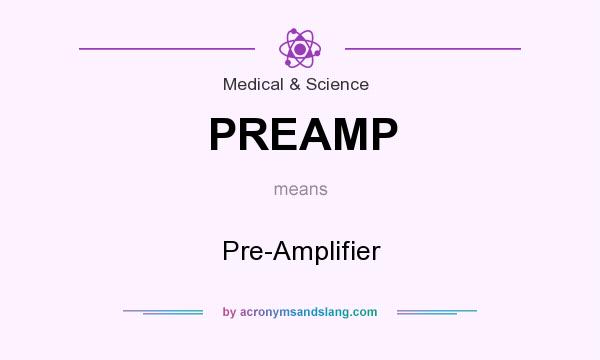 What does PREAMP mean? It stands for Pre-Amplifier