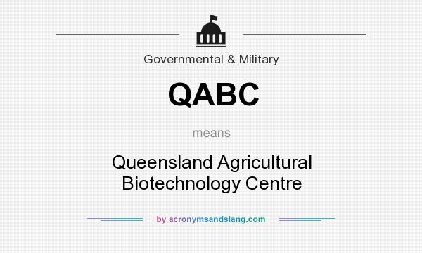 What does QABC mean? It stands for Queensland Agricultural Biotechnology Centre