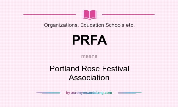 What does PRFA mean? It stands for Portland Rose Festival Association